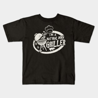 I'm A Natural Born Griller Kids T-Shirt